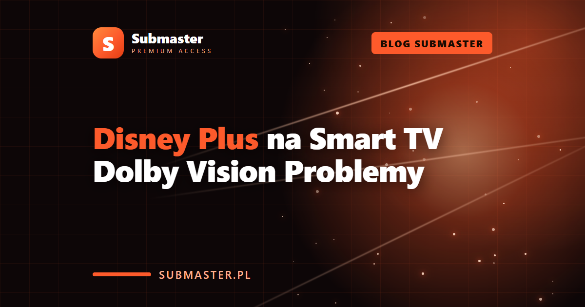 Disney Plus na Smart TV Dolby Vision Problemy