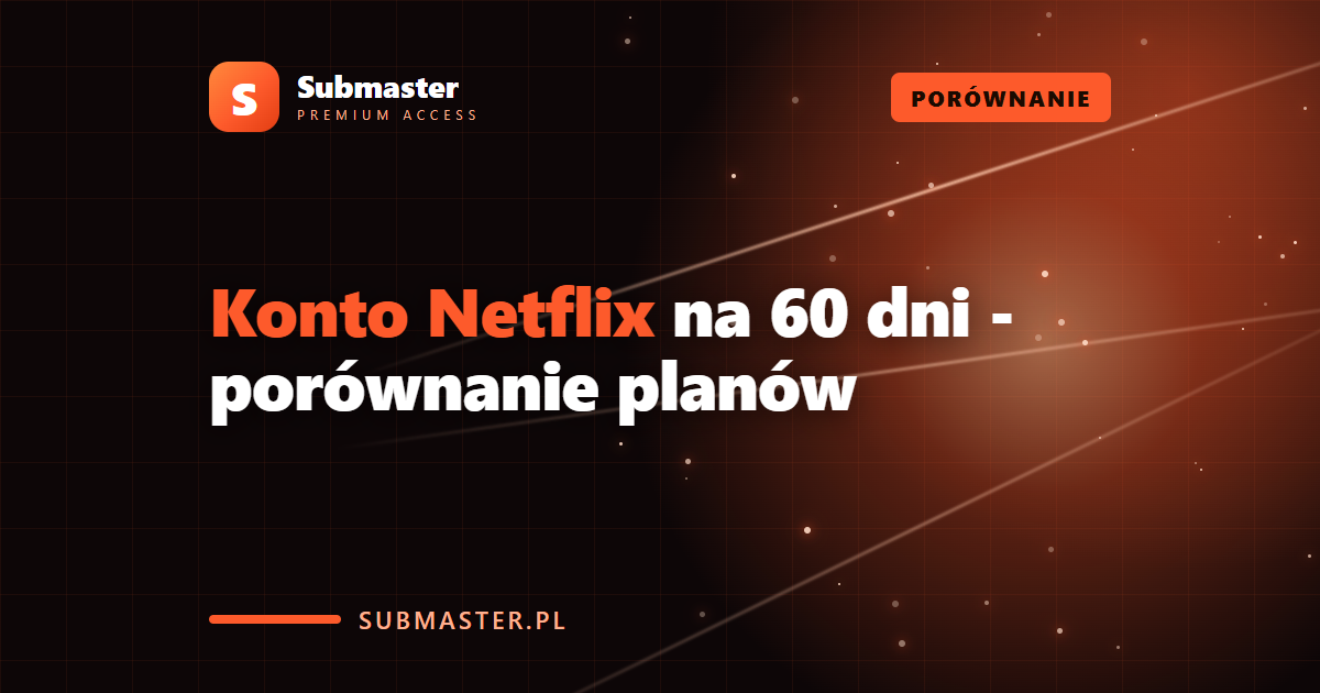 Konto Netflix na 60 dni - porównanie planów