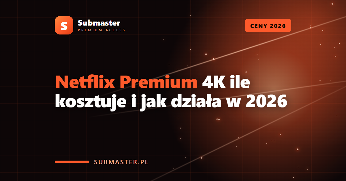 Netflix Premium 4K ile kosztuje i jak działa w 2026