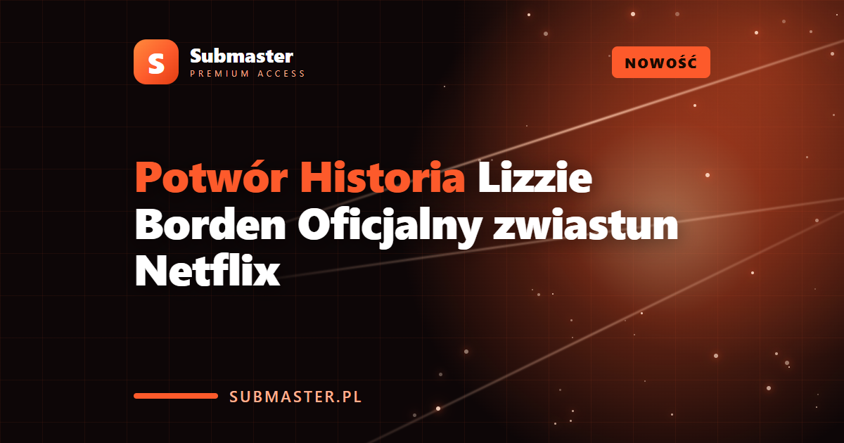 Potwór Historia Lizzie Borden Oficjalny zwiastun Netflix