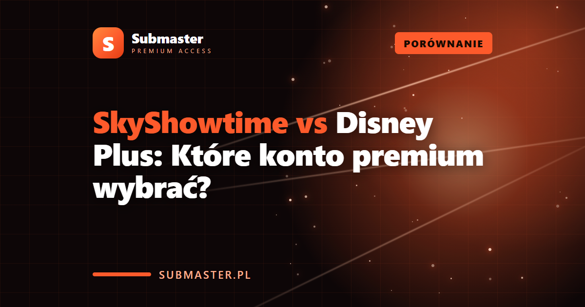 SkyShowtime vs Disney Plus: Które konto premium wybrać?