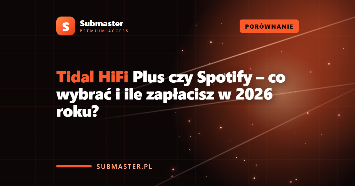Tidal HiFi Plus czy Spotify – co wybrać i ile zapłacisz w 2026 roku?