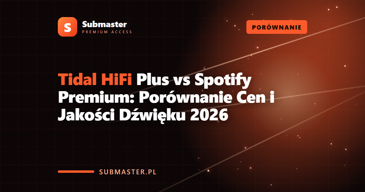 Tidal HiFi Plus vs Spotify Premium: Porównanie Cen i Jakości Dźwięku 2026